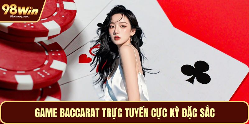 Game Baccarat trực tuyến cực kỳ đặc sắc
