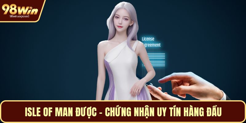 Isle of Man được - Chứng nhận uy tín hàng đầu